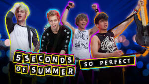 5 Seconds Of Summer: So Perfect