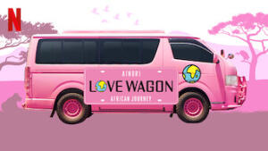Ainori Love Wagon: African Journey