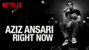 Aziz Ansari: RIGHT NOW