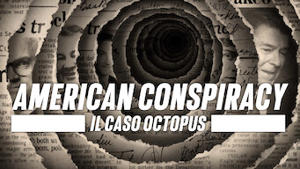 American Conspiracy: Il caso Octopus