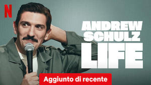 Andrew Schulz: LIFE
