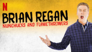 Brian Regan: Nunchucks and Flamethrowers