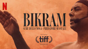 Bikram: Guru dello yoga, predatore sessuale