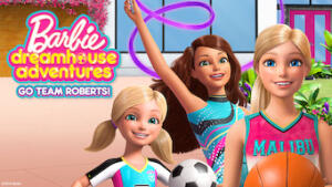 Barbie Dreamhouse Adventures: Go Team Roberts