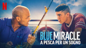 Blue Miracle - A pesca per un sogno