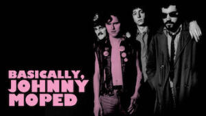 Basically, Johnny Moped