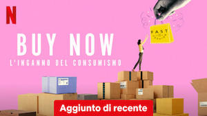 Buy Now: l'inganno del consumismo