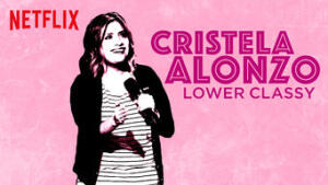 Cristela Alonzo: Lower Classy