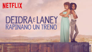 Deidra e Laney rapinano un treno