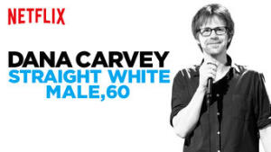 Dana Carvey: Straight White Male, 60