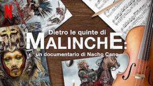 Dietro le quinte di Malinche: un documentario di Nacho Cano