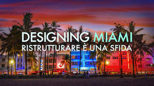 Designing Miami - Ristrutturare è una sfida