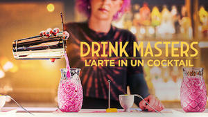 Drink Masters: l'arte in un cocktail