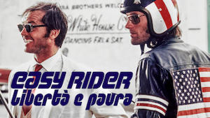 EASY RIDER - Libertà e paura