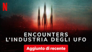 Encounters: l'industria degli UFO
