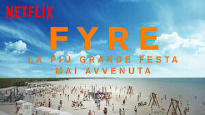 FYRE: La più grande festa mai avvenuta