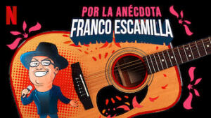 Franco Escamilla: Por la anécdota