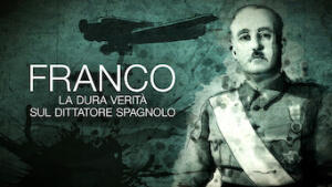Franco: la dura verità sul dittatore spagnolo