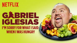 Gabriel lglesias: I’m Sorry For What I Said When I Was Hungry