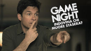 Game Night - Indovina chi muore stasera?