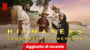 Hitmakers: come nasce un successo