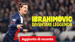 Ibrahimovic - Diventare leggenda