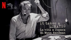 It Takes a Lunatic - La vita e l'opera di Wynn Handman