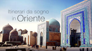 Itinerari da sogno in Oriente