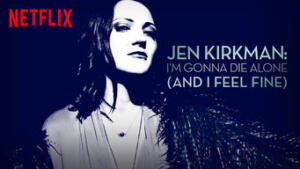 Jen Kirkman: I'm Gonna Die Alone (And I Feel Fine)