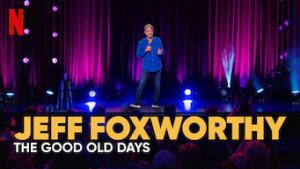 Jeff Foxworthy: The Good Old Days