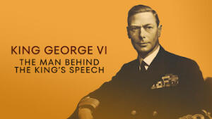 King George VI: The Man Behind the King's Speech