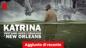 Katrina: vent'anni dopo l'uragano a New Orleans