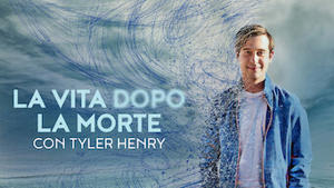 La vita dopo la morte - Con Tyler Henry