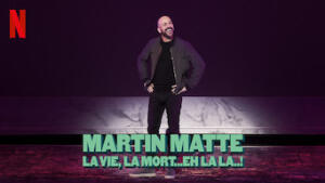 Martin Matte: La vie, la mort...eh la la..!