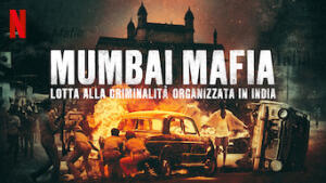 Mumbai Mafia: lotta alla criminalità organizzata in India