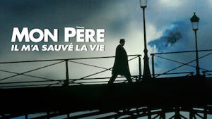 Mon père, il m'a sauvé la vie