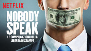 Nobody Speak: le complicazioni della libertà di stampa