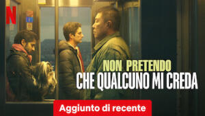Non pretendo che qualcuno mi creda