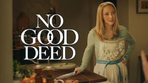 No Good Deed