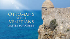 Ottomans vs Venetians: Battle for Crete