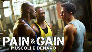 Pain & Gain - Muscoli e denaro