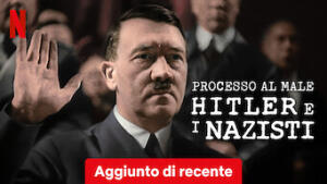 Processo al male: Hitler e i nazisti