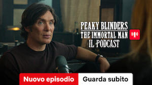 Peaky Blinders: The Immortal Man - Il Podcast