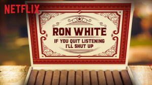 Ron White: If You Quit Listening, I'll Shut Up