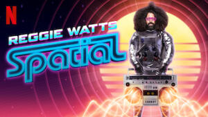Reggie Watts: Spatial