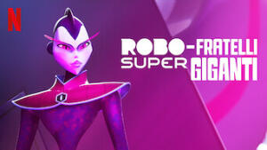 Robo-fratelli super giganti