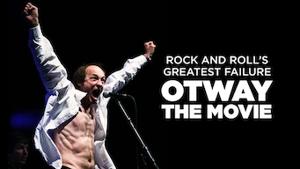 Rock and Roll's Greatest Failure: Otway the Movie