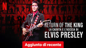 Return of the King: la caduta e l'ascesa di Elvis Presley