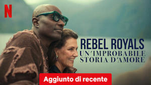 Rebel Royals: un'improbabile storia d'amore