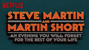 Steve Martin and Martin Short: An Evening You Will Forget for the Rest of Your Life
